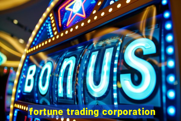 fortune trading corporation